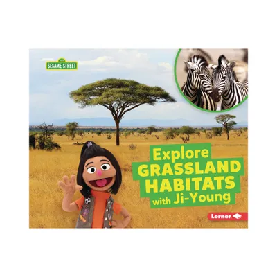 Explore Grassland Habitats with Ji-Young - (Sesame Street (R) Habitats) by Charlotte Reed (Paperback)