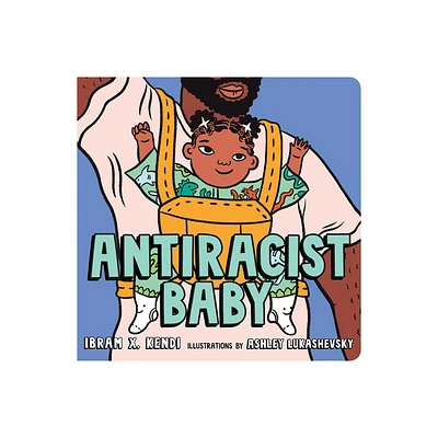 Antiracist Baby Board Book - by Ibram X Kendi