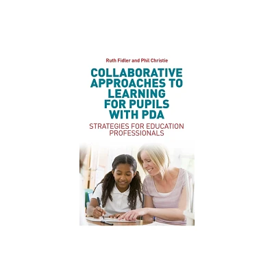 Collaborative Approaches to Learning for Pupils with PDA - by Ruth Fidler & Phil Christie (Paperback)