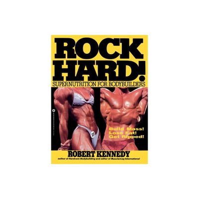 Rock Hard! - by Robert Kennedy (Paperback)