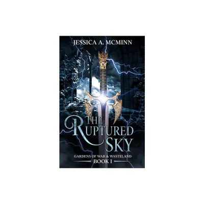 The Ruptured Sky - (Gardens of War & Wasteland) by Jessica A McMinn (Paperback)