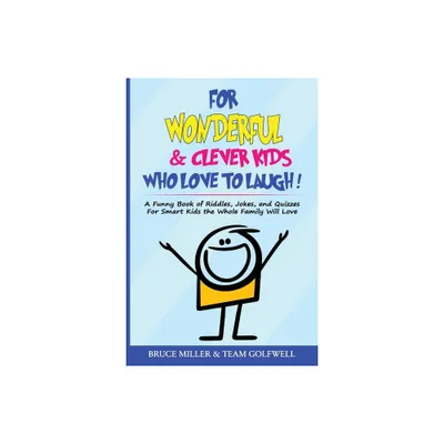 For Wonderful & Clever Kids Who Love to Laugh - (For People Who Have Everything) by Bruce Miller & Team Golfwell (Paperback)