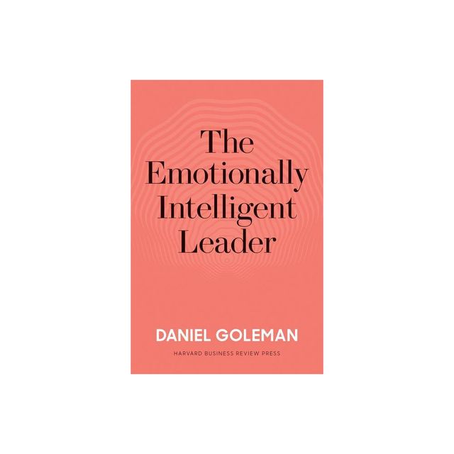 The Emotionally Intelligent Leader - by Daniel Goleman (Hardcover)