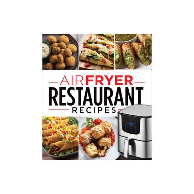 Air Fryer Restaurant Recipes - by Publications International Ltd (Hardcover)