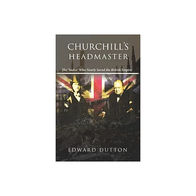 Churchills Headmaster - by Edward Dutton (Paperback)