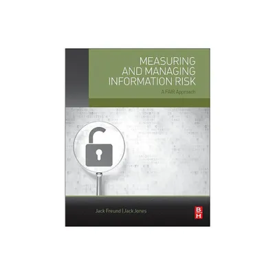 Measuring and Managing Information Risk - by Jack Freund & Jack Jones (Paperback)