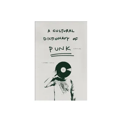 A Cultural Dictionary of Punk - by Nicholas Rombes (Paperback)