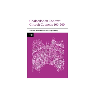 Chalcedon in Context - (Translated Texts for Historians, Contexts) by Richard Price & Mary Whitby (Paperback)