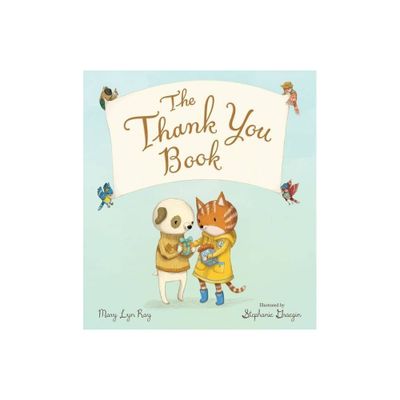 The Thank You Book (Padded Board Book) - by Mary Lyn Ray (Board_book)