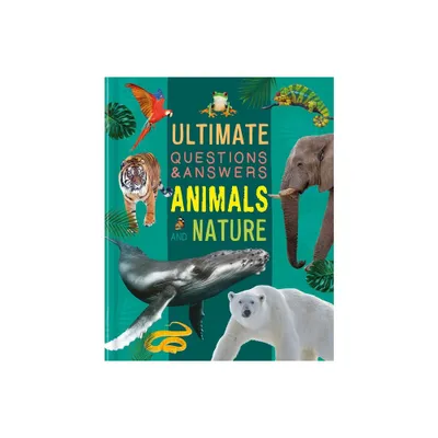 Ultimate Questions & Answers Animals and Nature - by Igloobooks (Hardcover)