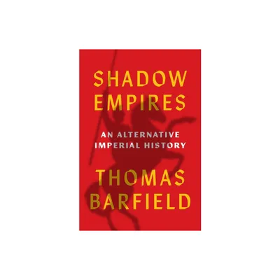 Shadow Empires - by Thomas J Barfield (Hardcover)