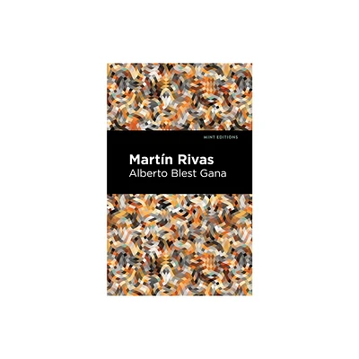 Martin Rivas - (Mint Editions (Historical Fiction)) by Alberto Gana Gana (Paperback)