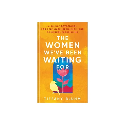 The Women Weve Been Waiting for - by Tiffany Bluhm (Hardcover)