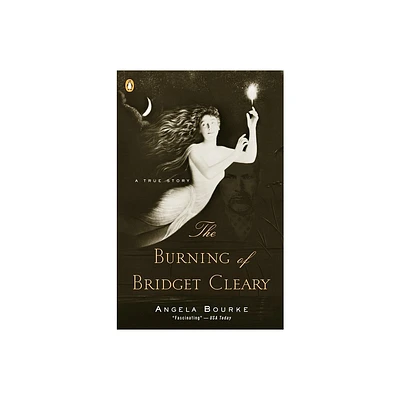 The Burning of Bridget Cleary - by Angela Bourke (Paperback)