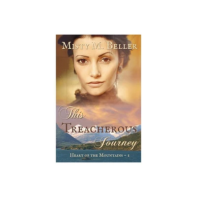 This Treacherous Journey - (Mountain) by Misty M Beller (Paperback)