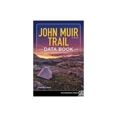 John Muir Trail Data Book - 2nd Edition by Elizabeth Wenk (Paperback)