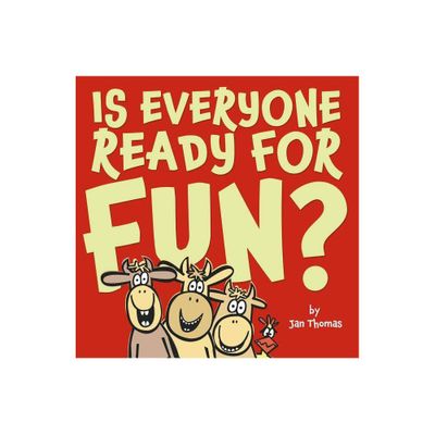 Is Everyone Ready for Fun? - by Jan Thomas (Hardcover)