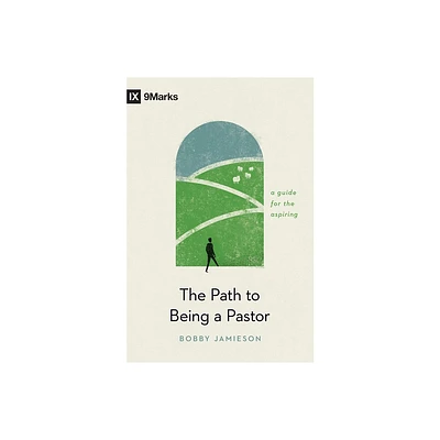 The Path to Being a Pastor - by Bobby Jamieson (Paperback)