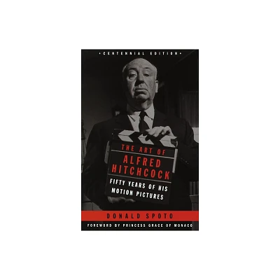 The Art of Alfred Hitchcock - 2nd Edition by Donald Spoto (Paperback)