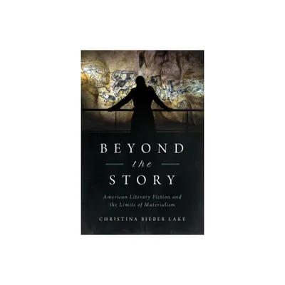 Beyond the Story - by Christina Bieber Lake (Hardcover)