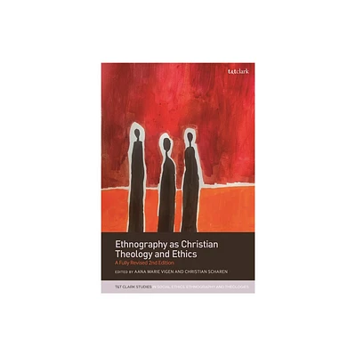 Ethnography as Christian Theology and Ethics - (T&t Clark Studies in Social Ethics, Ethnography and Theologies) (Hardcover)