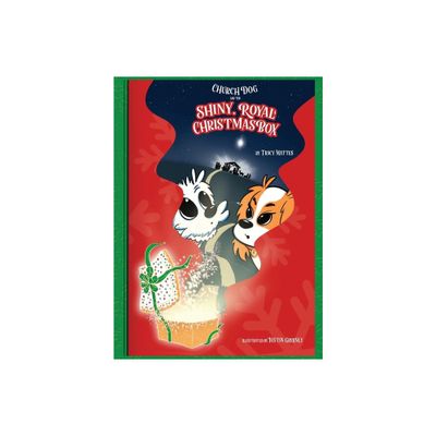 Church Dog and the Shiny Royal Christmas Box - by Tracy Mattes (Hardcover)