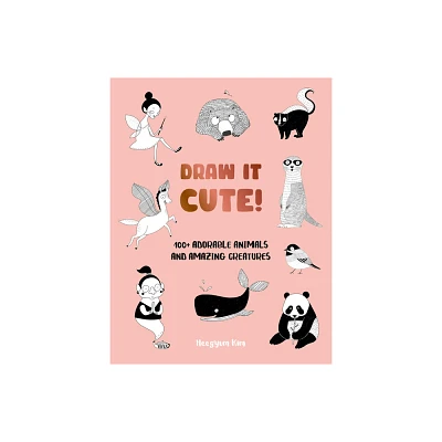 Draw It Cute! - (Draw It!) by Heegyum Kim (Paperback)