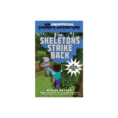 The Skeletons Strike Back - (Unofficial Gamers Adventure) by Winter Morgan (Paperback)