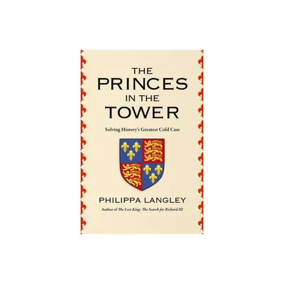 The Princes in the Tower - by Philippa Langley (Hardcover)