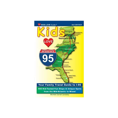 KIDS LOVE I-95, 4th Edition - (Kids Love Travel Guides) by Michele Darrall Zavatsky (Paperback)