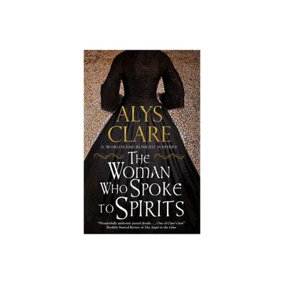 Woman Who Spoke to Spirits - (Worlds End Bureau Mystery) by Alys Clare (Hardcover)