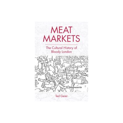 Meat Markets - by Ted Geier (Paperback)