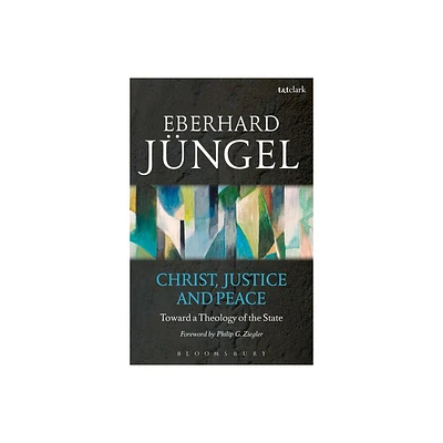 Christ, Justice and Peace - by Eberhard Jngel (Paperback)