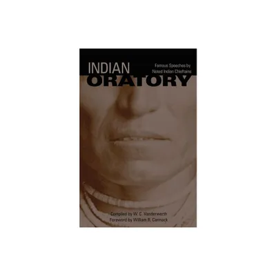 Indian Oratory, Volume 110 - (Civilization of the American Indian) by W C Vanderwerth (Paperback)