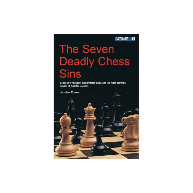 The Seven Deadly Chess Sins - (Scotlands Youngest Grandmaster Discusses the Most Common Ca) by Jonathan Rowson (Paperback)