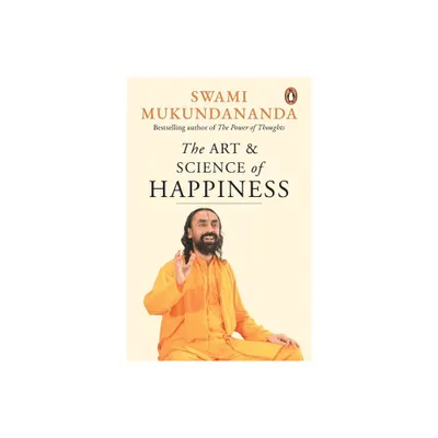 The Art and Science of Happiness - by Swami Mukundananda (Paperback)