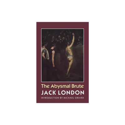 The Abysmal Brute - by Jack London (Paperback)