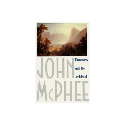 Encounters with the Archdruid - by John McPhee (Paperback)