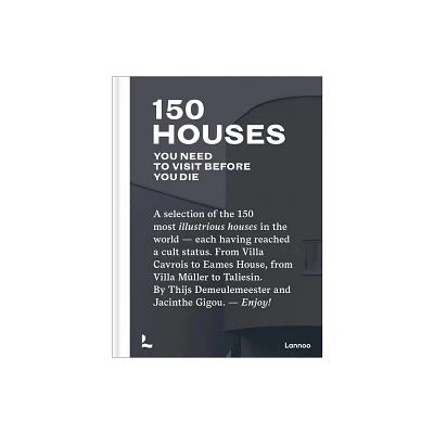 150 Houses You Need to Visit Before Your Die - by Thijs Demeulemeester & Jacinthe Gigou (Hardcover)