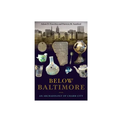 Below Baltimore - by Adam D Fracchia & Patricia M Samford (Hardcover)