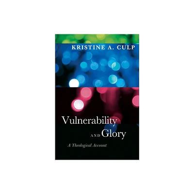 Vulnerability and Glory - by Kristine A Culp (Paperback)