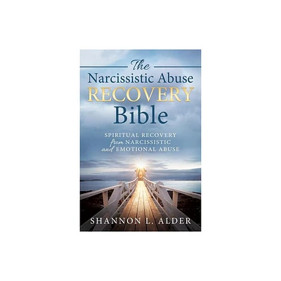 The Narcissistic Abuse Recovery Bible - by Shannon Alder (Paperback)