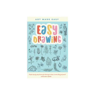 Easy Drawing - (Art Made Easy) by Chelsea Ward (Paperback)