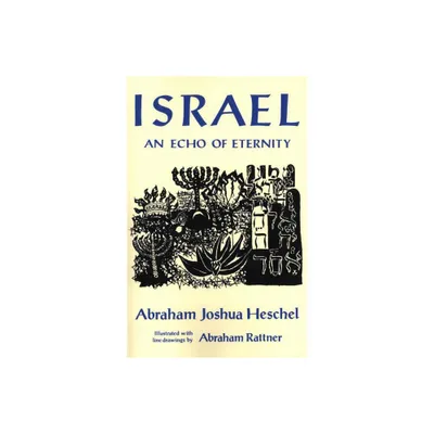 Israel: An Echo of Eternity - by Abraham Joshua Heschel (Paperback)