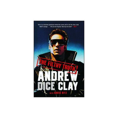 The Filthy Truth - by Andrew Dice Clay (Paperback)