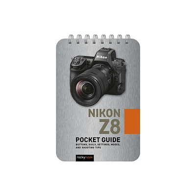 Nikon Z8: Pocket Guide - (Pocket Guide Series for Photographers) by Rocky Nook (Spiral Bound)