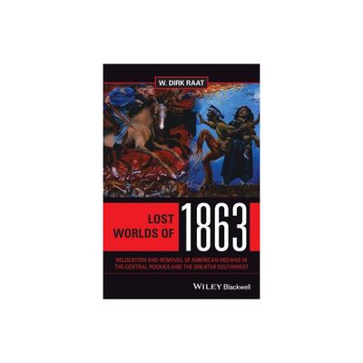 Lost Worlds of 1863 - by W Dirk Raat (Paperback)