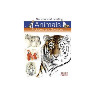 Drawing and Painting Animals - Annotated by Trudy Friend (Paperback)