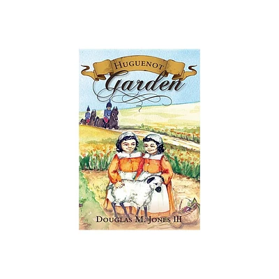 Huguenot Garden - 3rd Edition by Douglas M Jones (Paperback)