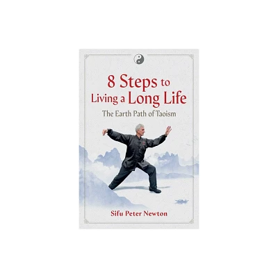 8 Steps to Living a Long Life - by Peter Newton (Paperback)